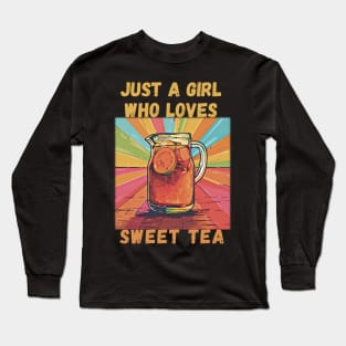 Just a Girl Who Loves Sweet Tea Long Sleeve T-Shirt